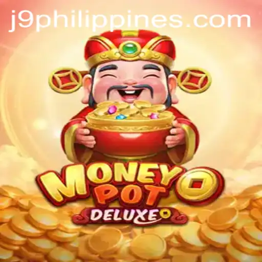 Exploring MoneyPotDELUXE: A New Gaming Sensation with J9 Philippines
